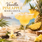 Vanilla Pineapple Margarita