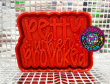 Petty when Provoked