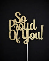 So Proud of You! Cake Topper