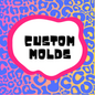 Custom/Special Request Freshie Mold