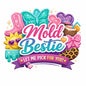 Mold Bestie-Let Me Pick for You
