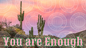 You are Enough Wallpaper